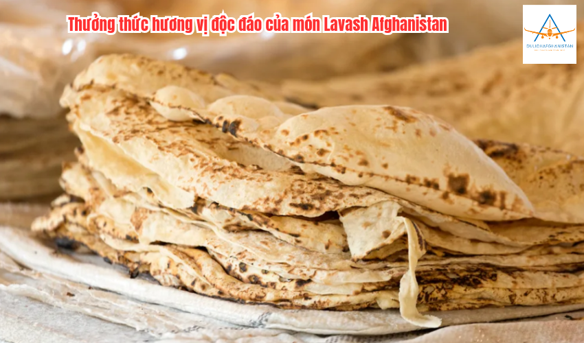 Thưởng thức hương vị độc đáo của món Lavash Afghanistan